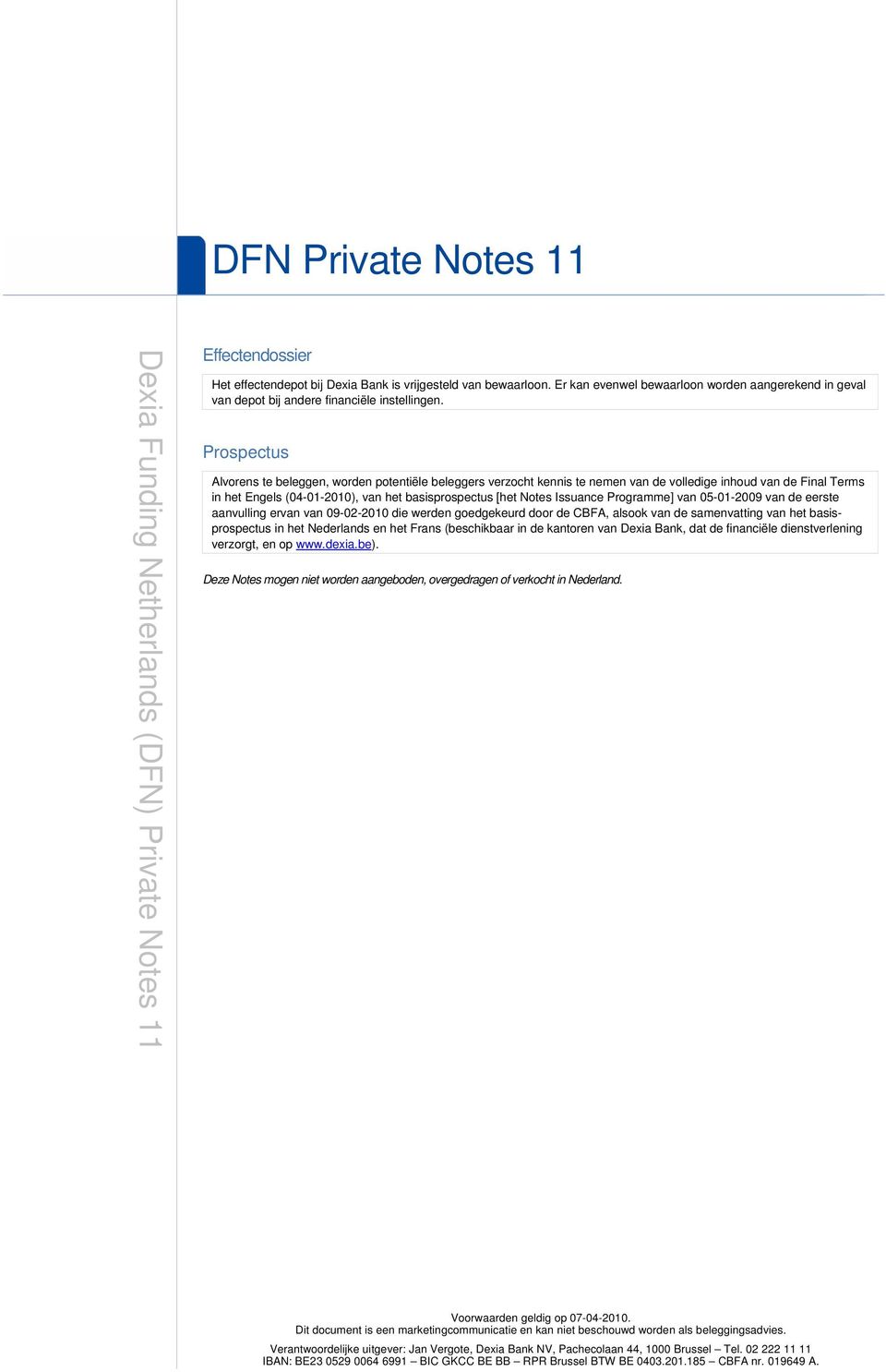 Issuance Programme] van 05-01-2009 van de eerste aanvulling ervan van 09-02-2010 die werden goedgekeurd door de CBFA, alsook van de samenvatting van het basisprospectus in het Nederlands en het Frans