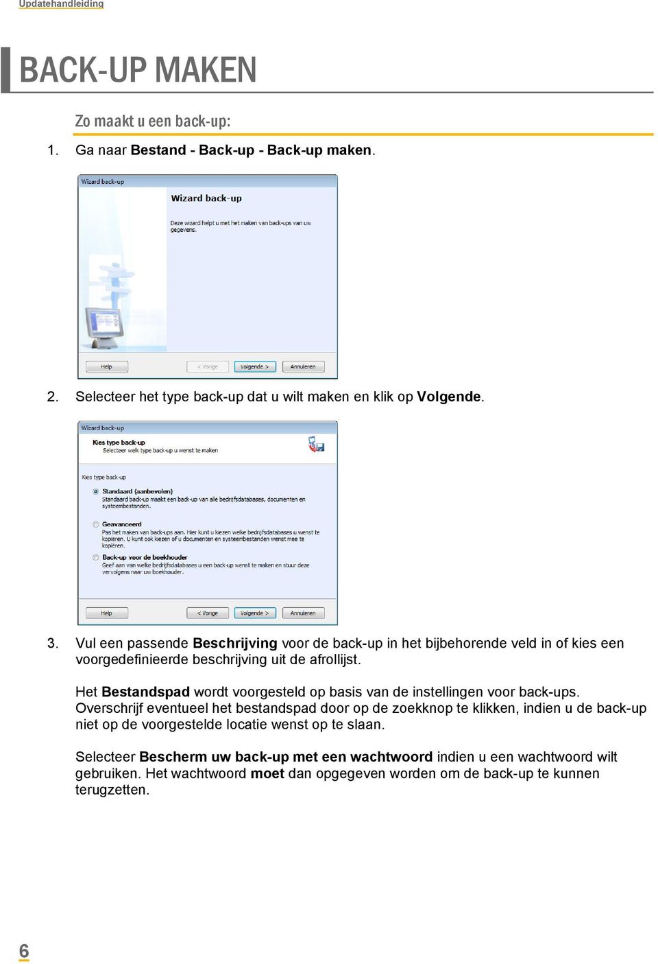 Het Bestandspad wordt voorgesteld op basis van de instellingen voor back-ups.