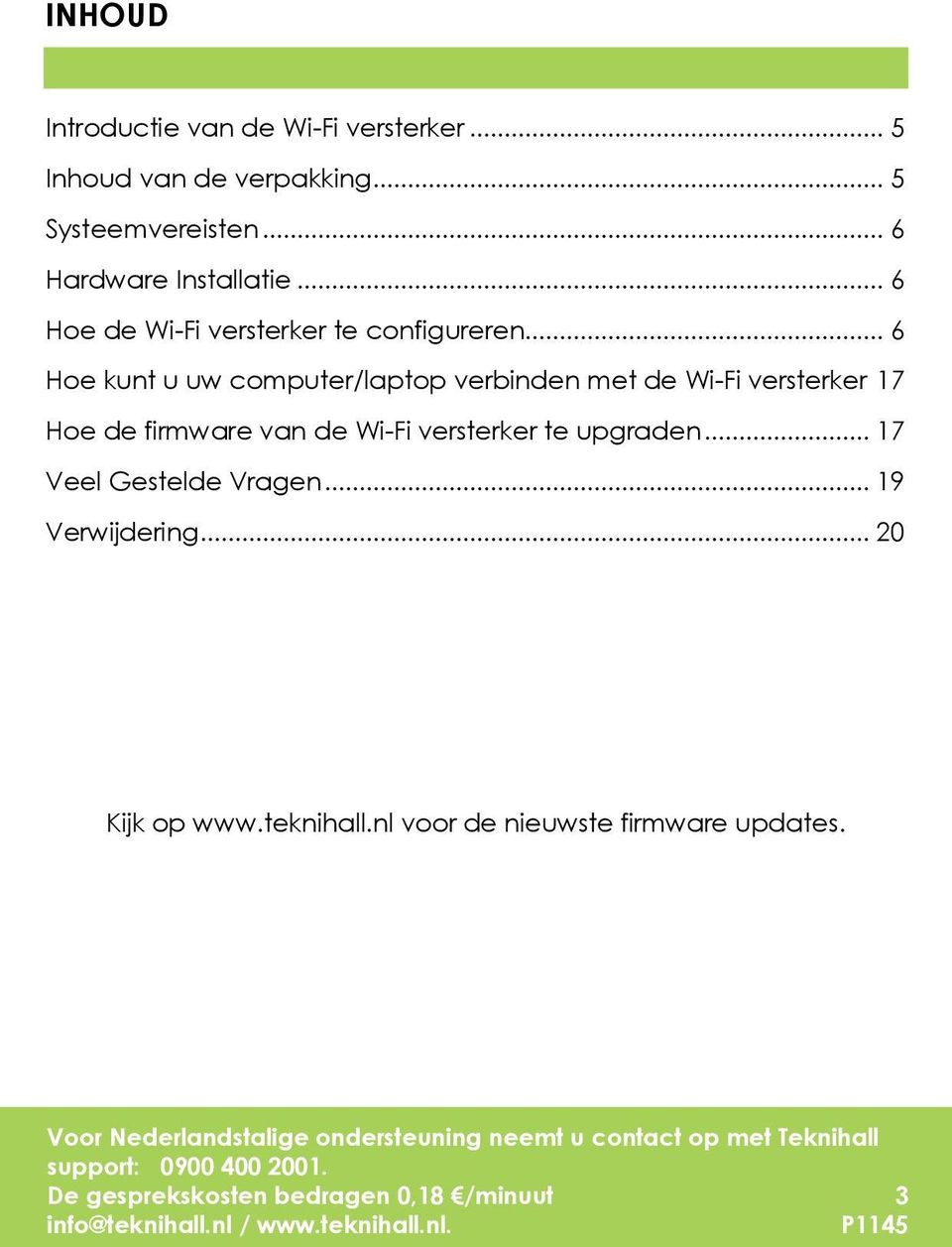 .. 6 Hoe kunt u uw computer/laptop verbinden met de Wi-Fi versterker 17 Hoe de firmware van de Wi-Fi