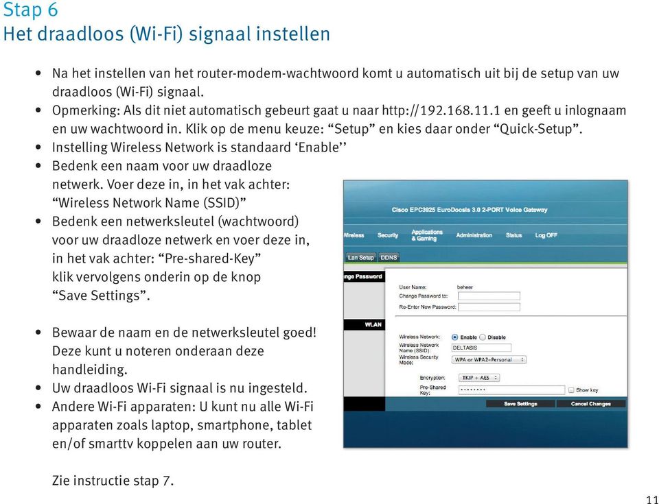 Instelling Wireless Network is standaard Enable Bedenk een naam voor uw draadloze netwerk.