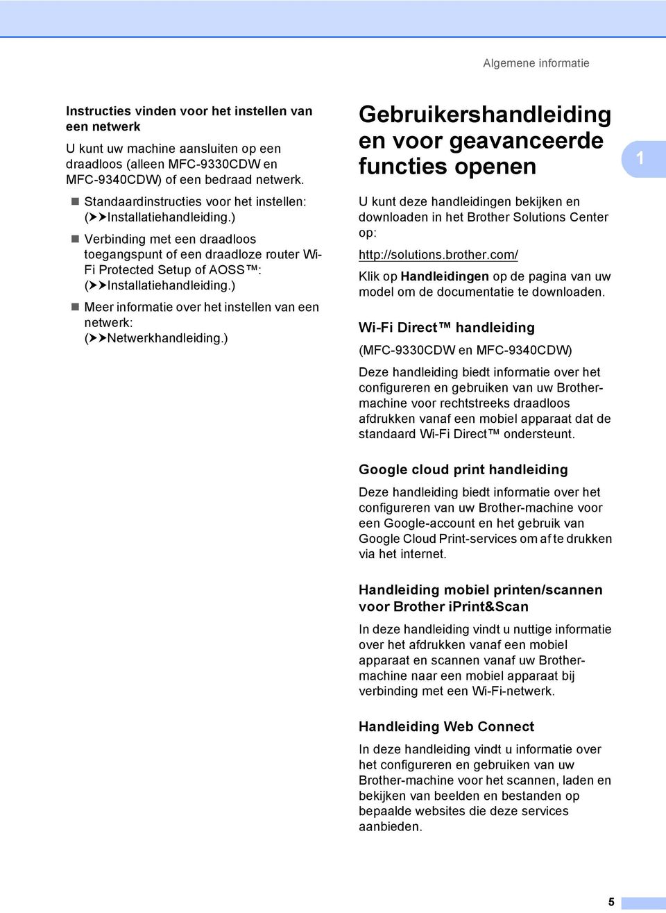 ) Meer informatie over het instellen van een netwerk: (uunetwerkhandleiding.