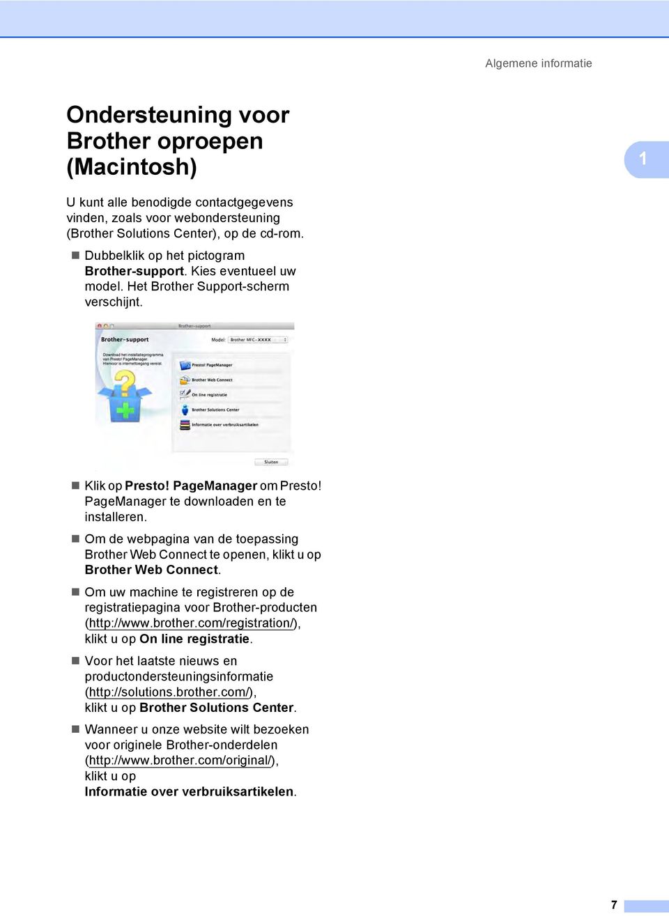 Om de webpagina van de toepassing Brother Web Connect te openen, klikt u op Brother Web Connect. Om uw machine te registreren op de registratiepagina voor Brother-producten (http://www.brother.