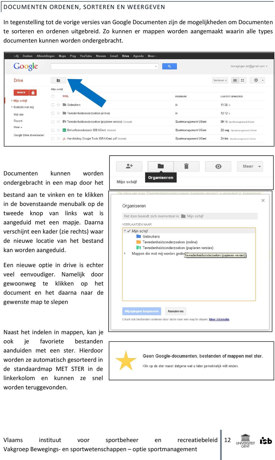 Documenten kunnen worden ondergebracht in een map door het bestand aan te vinken en te klikken in de bovenstaande menubalk op de tweede knop van links wat is aangeduid met een mapje.