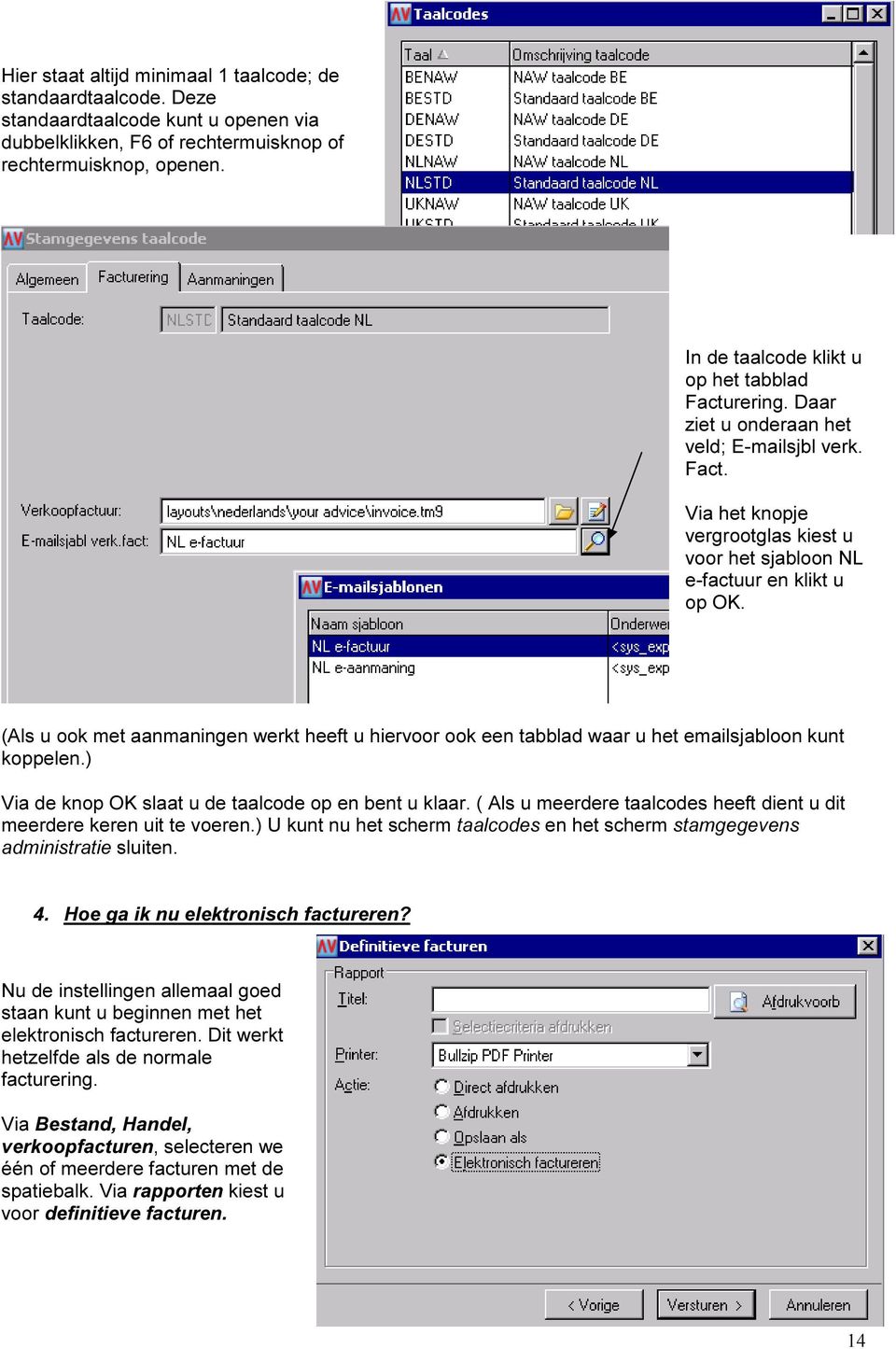 (Als u ook met aanmaningen werkt heeft u hiervoor ook een tabblad waar u het emailsjabloon kunt koppelen.) Via de knop OK slaat u de taalcode op en bent u klaar.