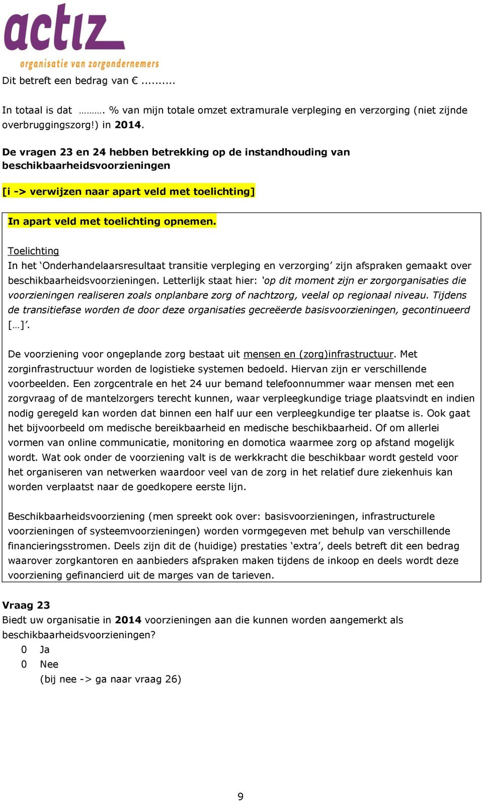 verpleging en verzorging zijn afspraken gemaakt over beschikbaarheidsvoorzieningen.