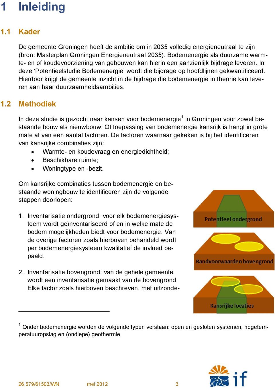 In deze Potentieelstudie Bodemenergie wordt die bijdrage op hoofdlijnen gekwantificeerd.