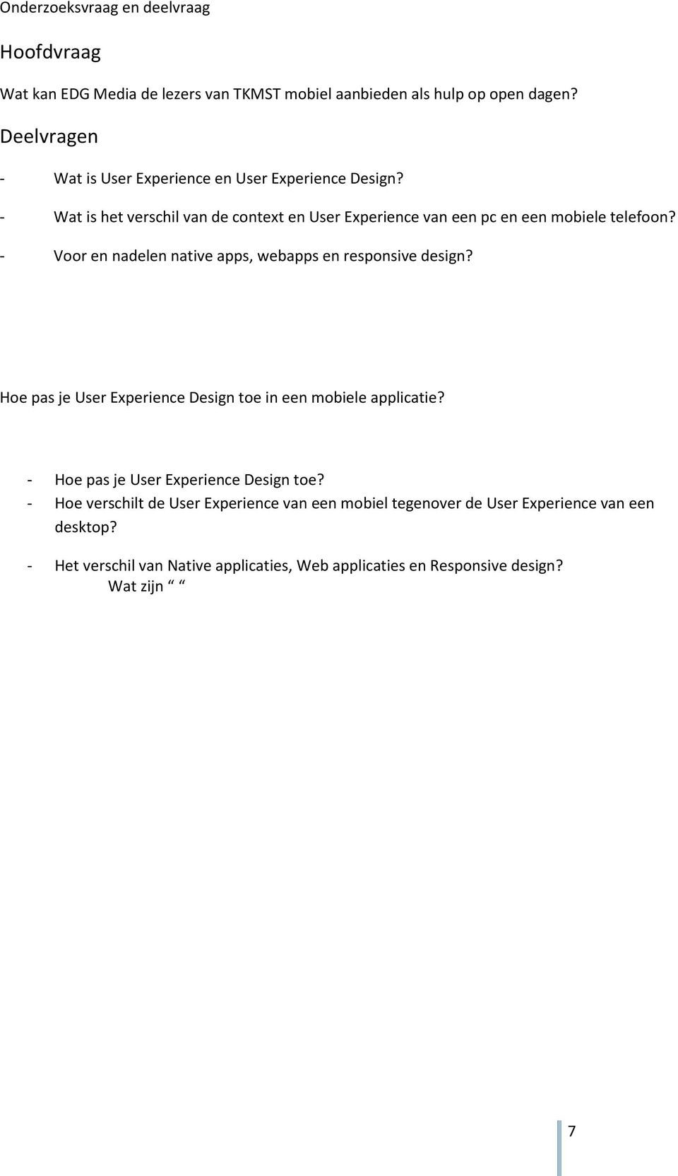 - Voor en nadelen native apps, webapps en responsive design? Hoe pas je User Experience Design toe in een mobiele applicatie?
