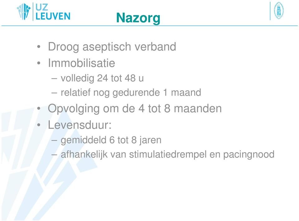 Opvolging om de 4 tot 8 maanden Levensduur: