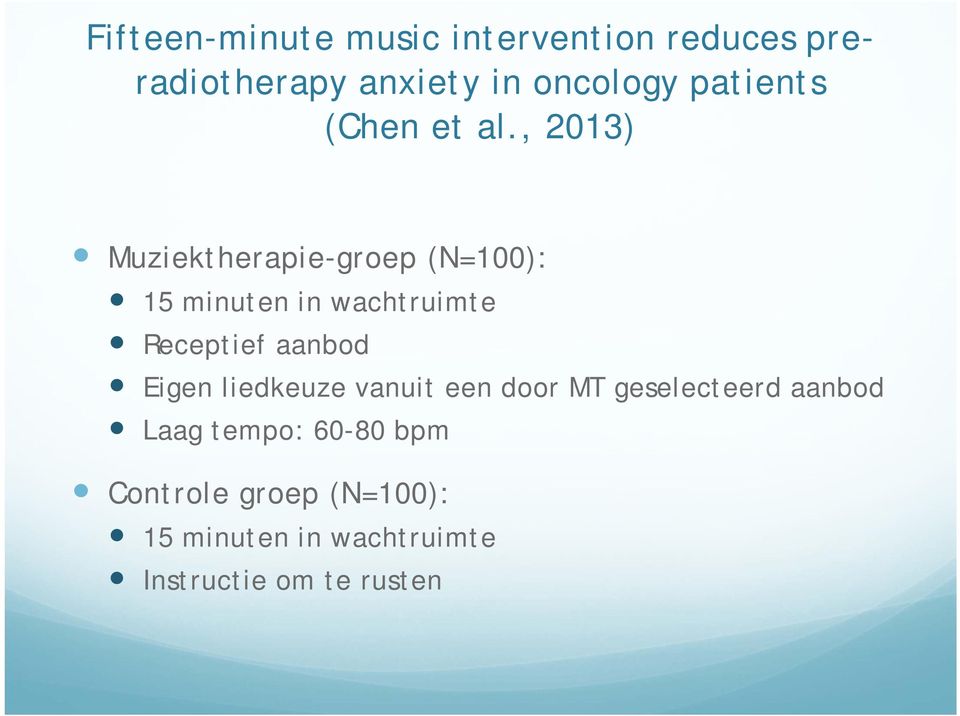 , 2013) Muziektherapie-groep (N=100): 15 minuten in wachtruimte Receptief aanbod
