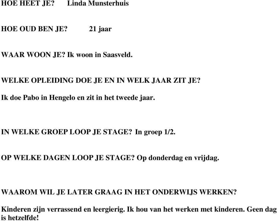 IN WELKE GROEP LOOP JE STAGE? In groep 1/2.