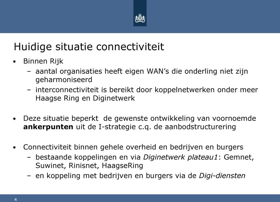 ontwikkeling van voornoemde ankerpunten uit de I-strategie c.q.