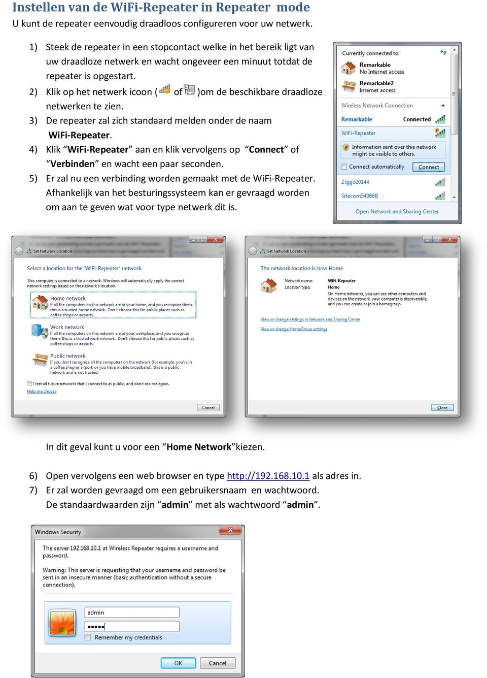 2) Klik op het netwerk icoon ( of )om de beschikbare draadloze netwerken te zien. 3) De repeater zal zich standaard melden onder de naam WiFi-Repeater.