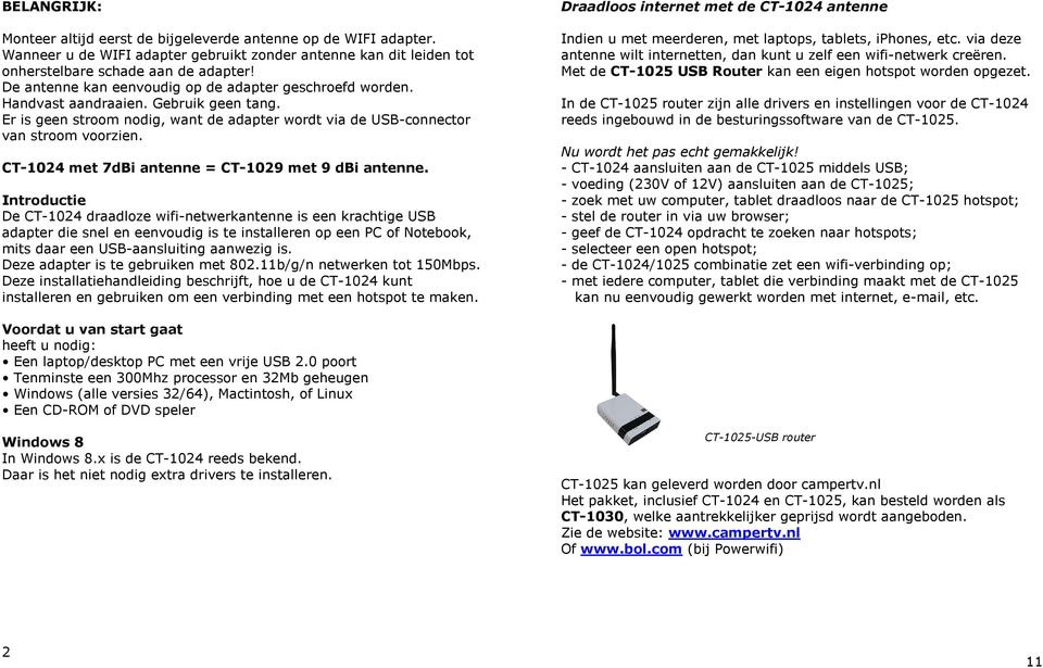 CT-1024 met 7dBi antenne = CT-1029 met 9 dbi antenne.