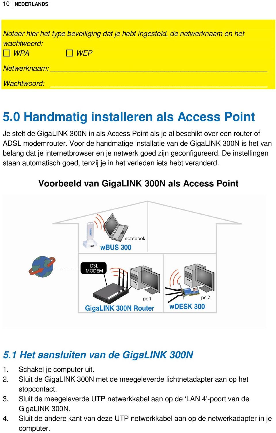 Voor de handmatige installatie van de GigaLINK 300N is het van belang dat je internetbrowser en je netwerk goed zijn geconfigureerd.