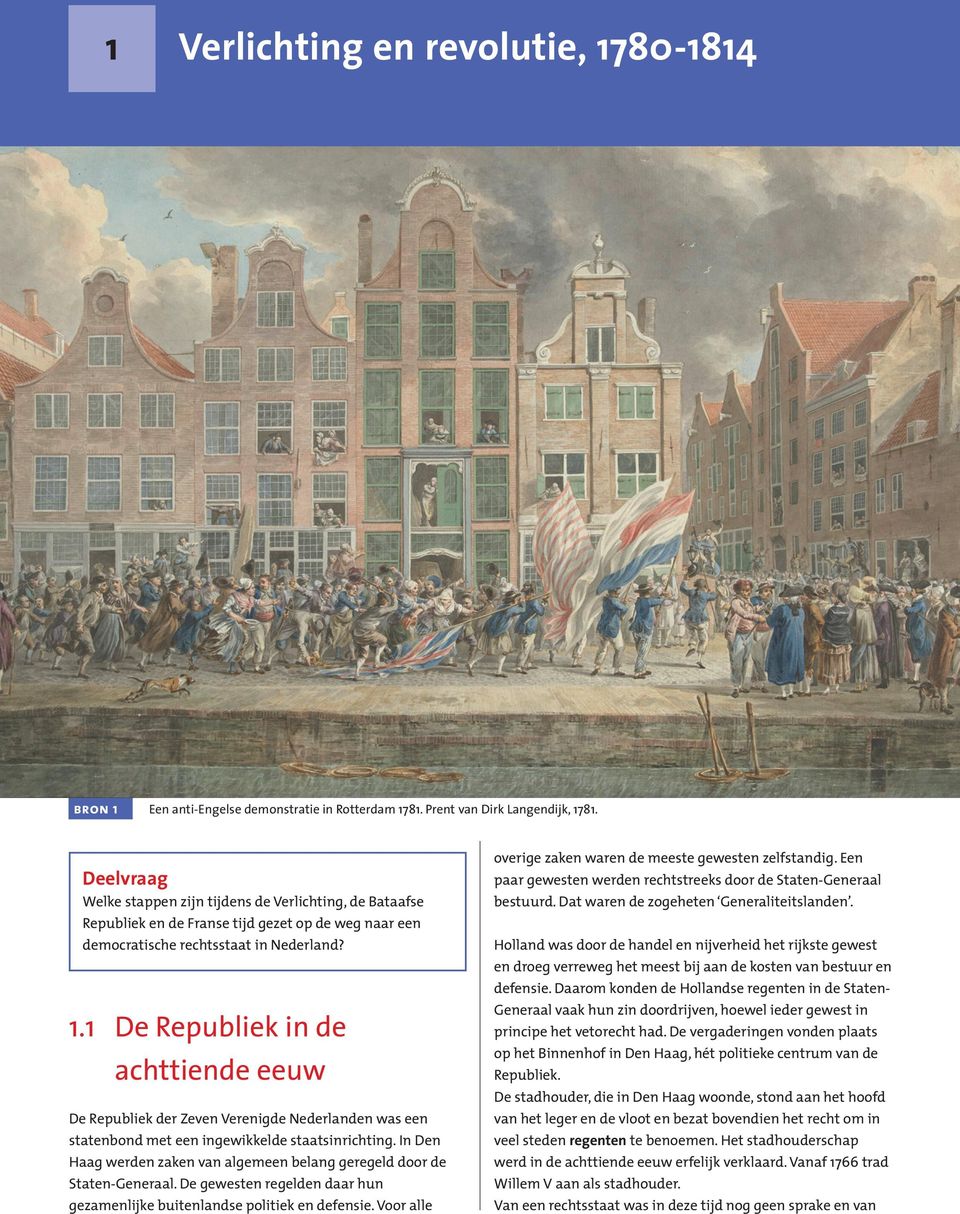 1 De Republiek in de achttiende eeuw De Republiek der Zeven Verenigde Nederlanden was een statenbond met een ingewikkelde staatsinrichting.