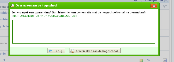 Wens je echter geen mededeling aan je studieprgramma-aanvraag te te vegen, klik je ngmaals p Overmaken aan de hgeschl znder het tekstvak in te vullen.