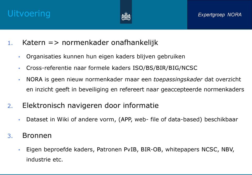 ISO/BS/BIR/BIG/NCSC NORA is geen nieuw normenkader maar een toepassingskader dat overzicht en inzicht geeft in beveiliging en