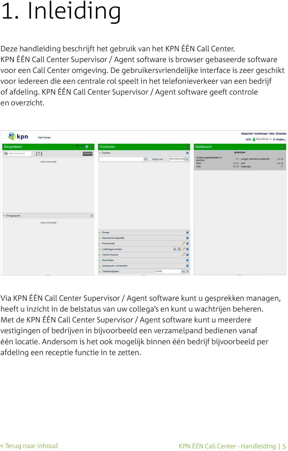 KPN ÉÉN Call Center Supervisor / Agent software geeft controle en overzicht.