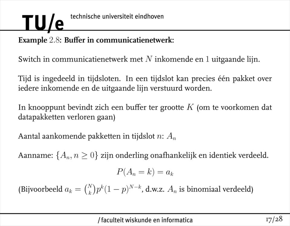 In knooppunt bevindt zich een buffer ter grootte K (om te voorkomen dat datapakketten verloren gaan) Aantal aankomende pakketten in tijdslot