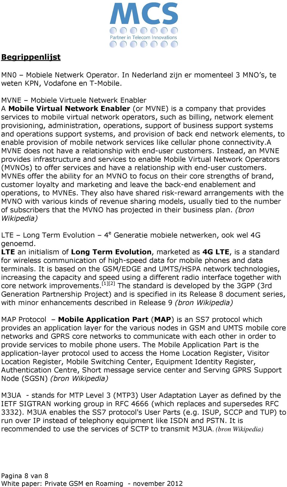 provisioning, administration, operations, support of business support systems and operations support systems, and provision of back end network elements, to enable provision of mobile network