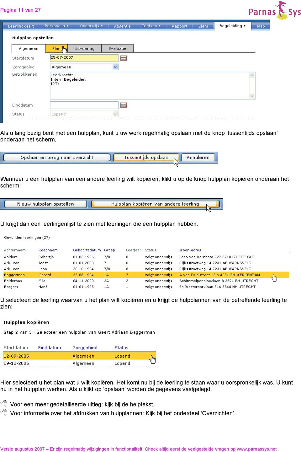 U selecteert de leerling waarvan u het plan wilt kopiëren en u krijgt de hulpplannen van de betreffende leerling te zien: Hier selecteert u het plan wat u wilt kopiëren.