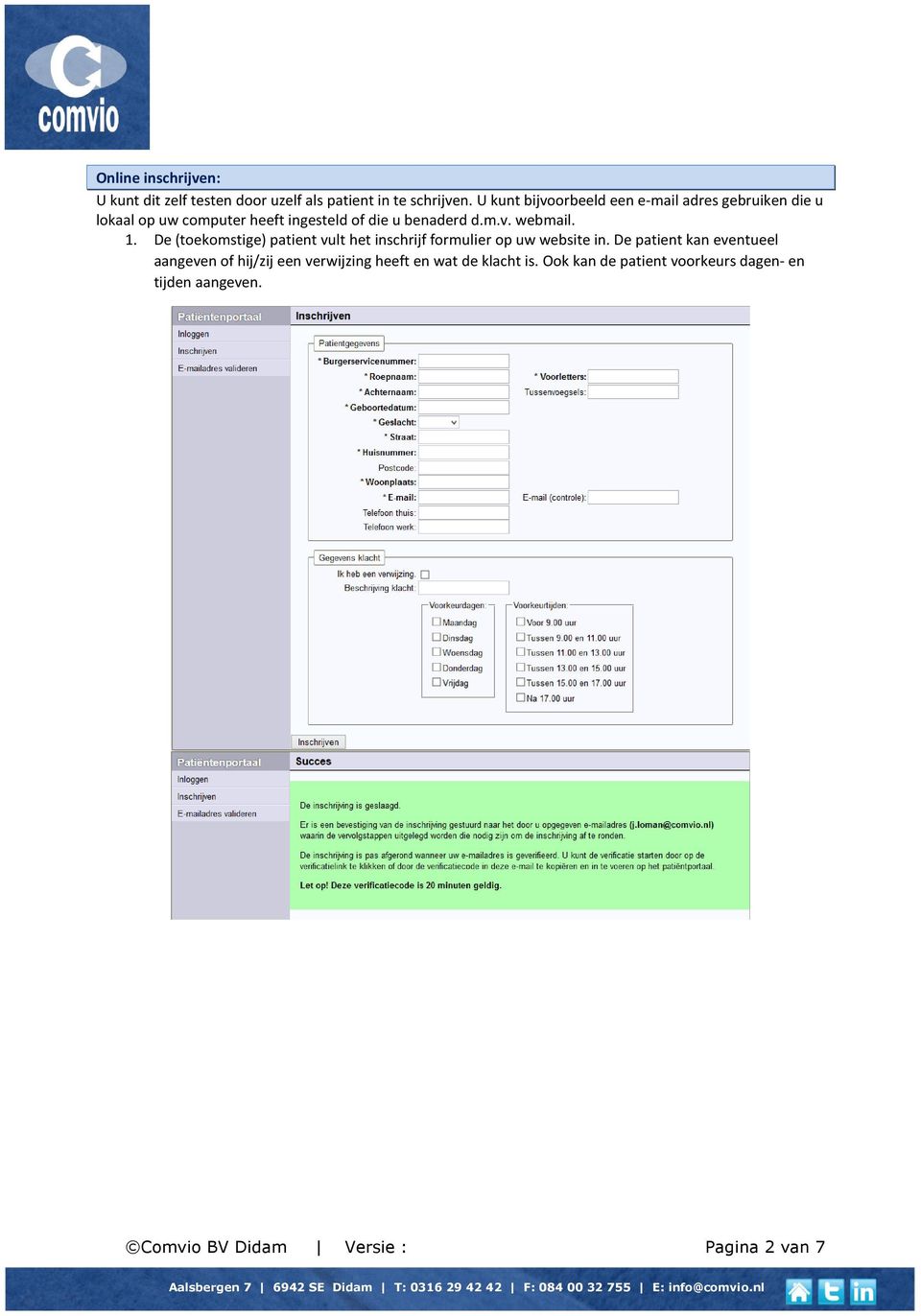 1. De (toekomstige) patient vult het inschrijf formulier op uw website in.