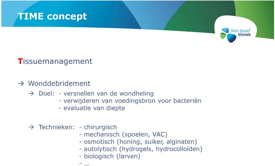 diepte Technieken: - chirurgisch - mechanisch (spoelen, VAC) - osmotisch