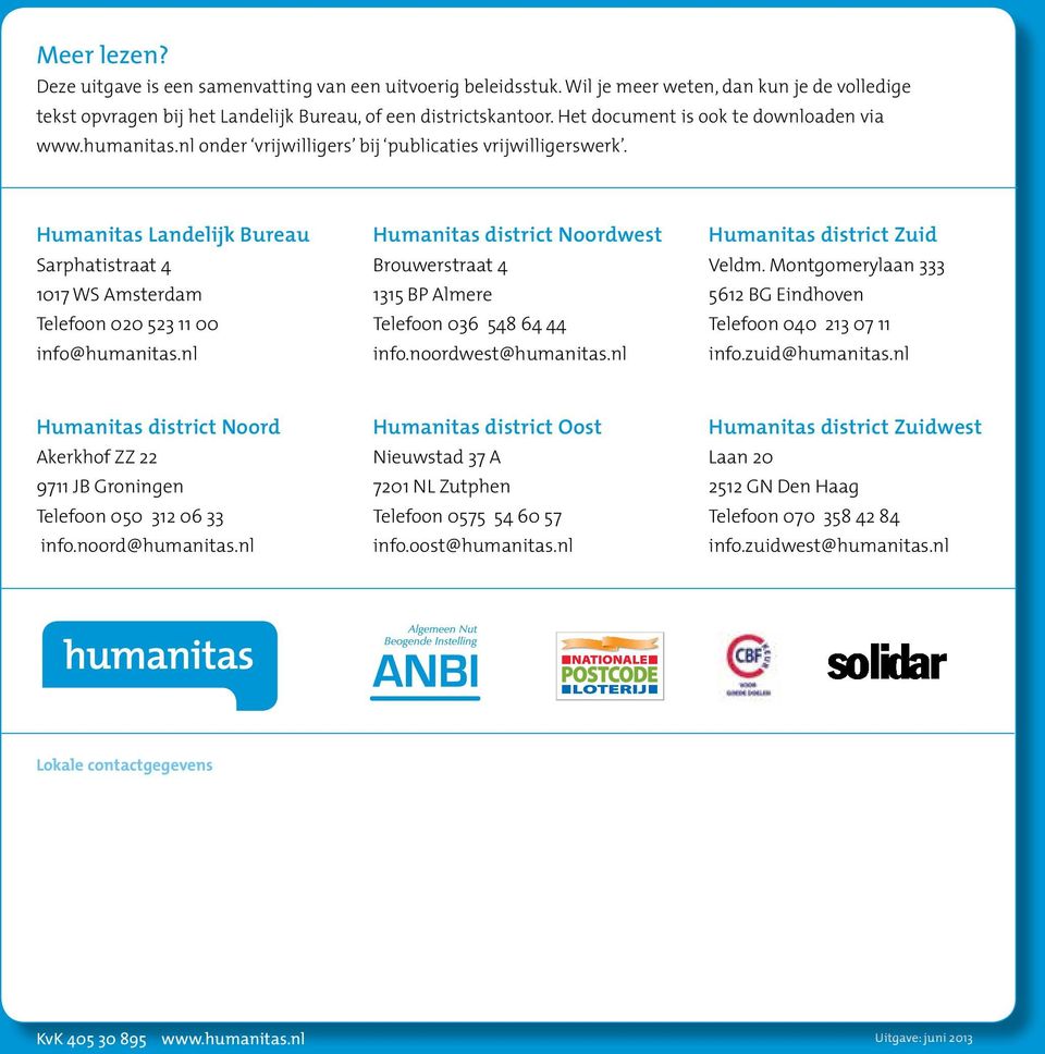 downloaden via wwwhumanitasnl onder vrijwilligers bij publicaties vrijwilligerswerk Humanitas Landelijk Bureau Sarphatistraat 4 1017 WS Amsterdam Telefoon 020 523 11 00 info@humanitasnl Humanitas