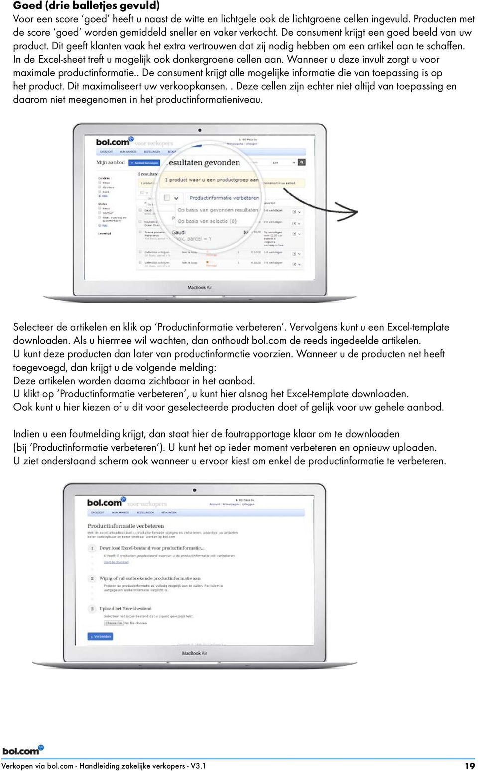 In de Excel-sheet treft u mogelijk ook donkergroene cellen aan. Wanneer u deze invult zorgt u voor maximale productinformatie.