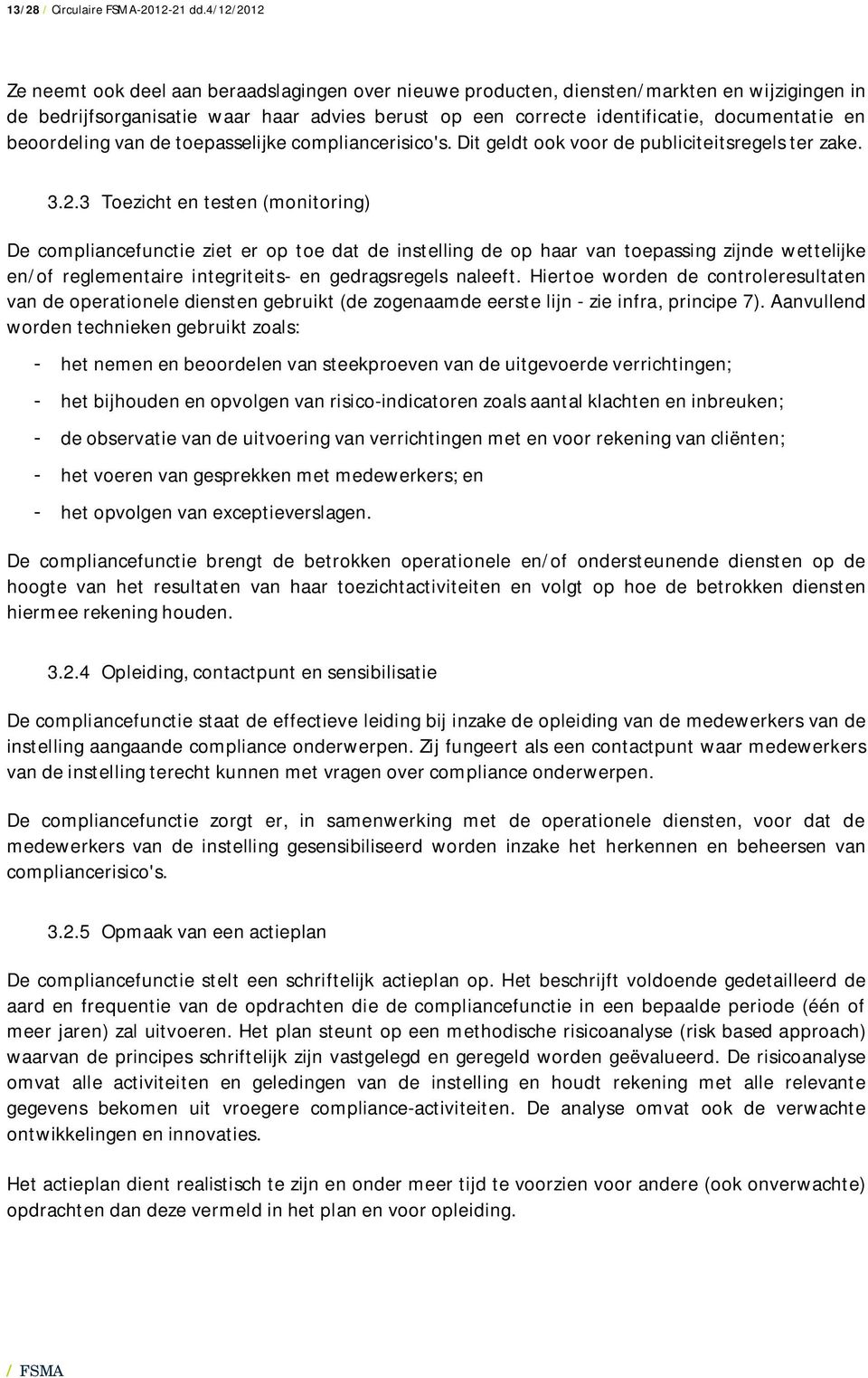 beoordeling van de toepasselijke compliancerisico's. Dit geldt ook voor de publiciteitsregels ter zake. 3.2.