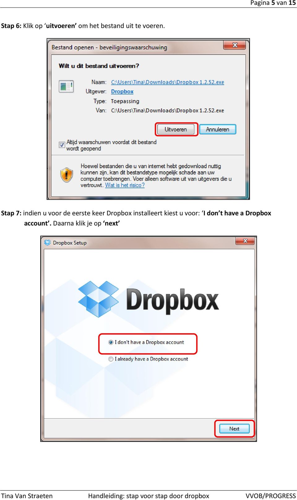 Stap 7: indien u voor de eerste keer Dropbox