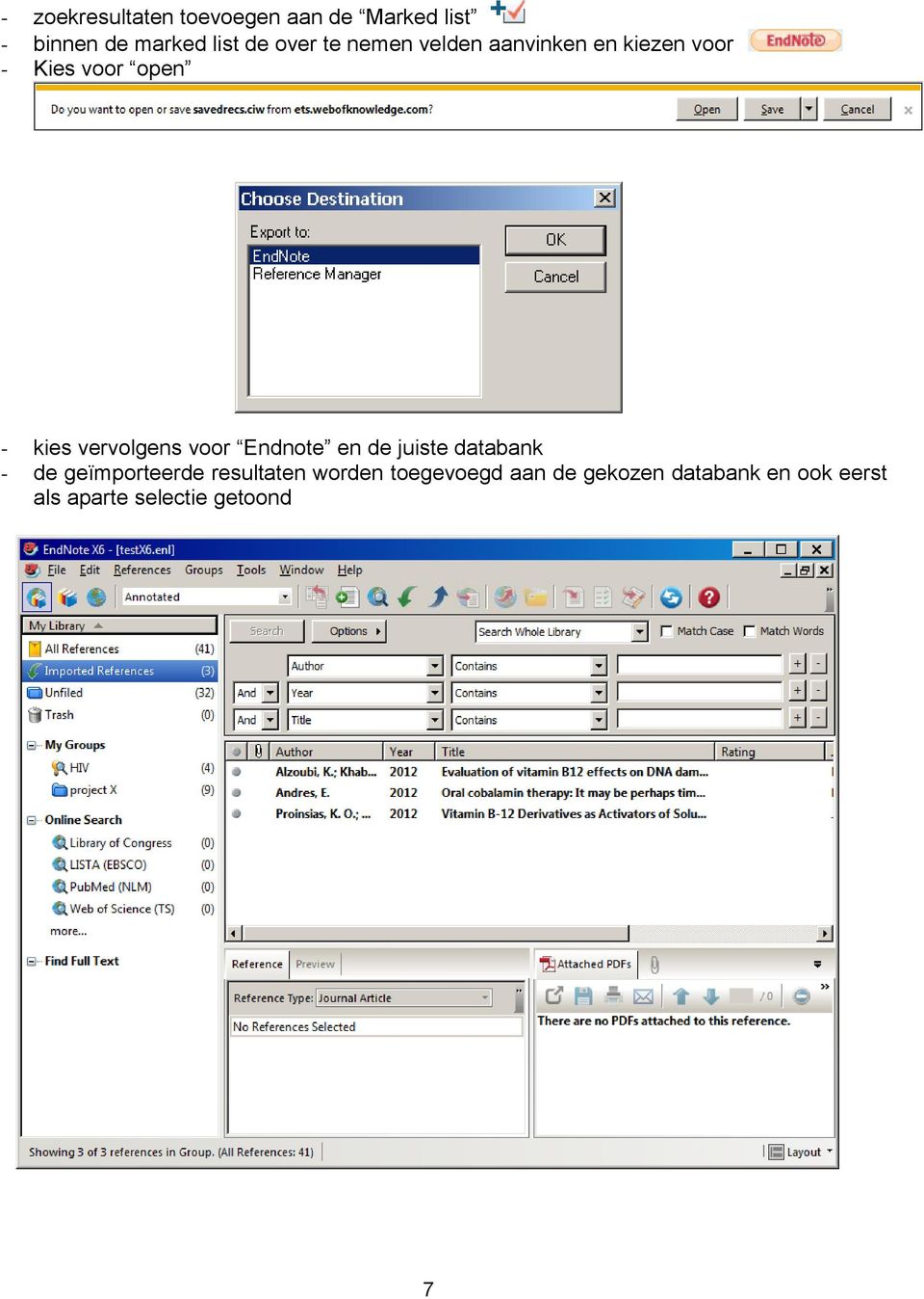 vervolgens voor Endnote en de juiste databank - de geïmporteerde resultaten