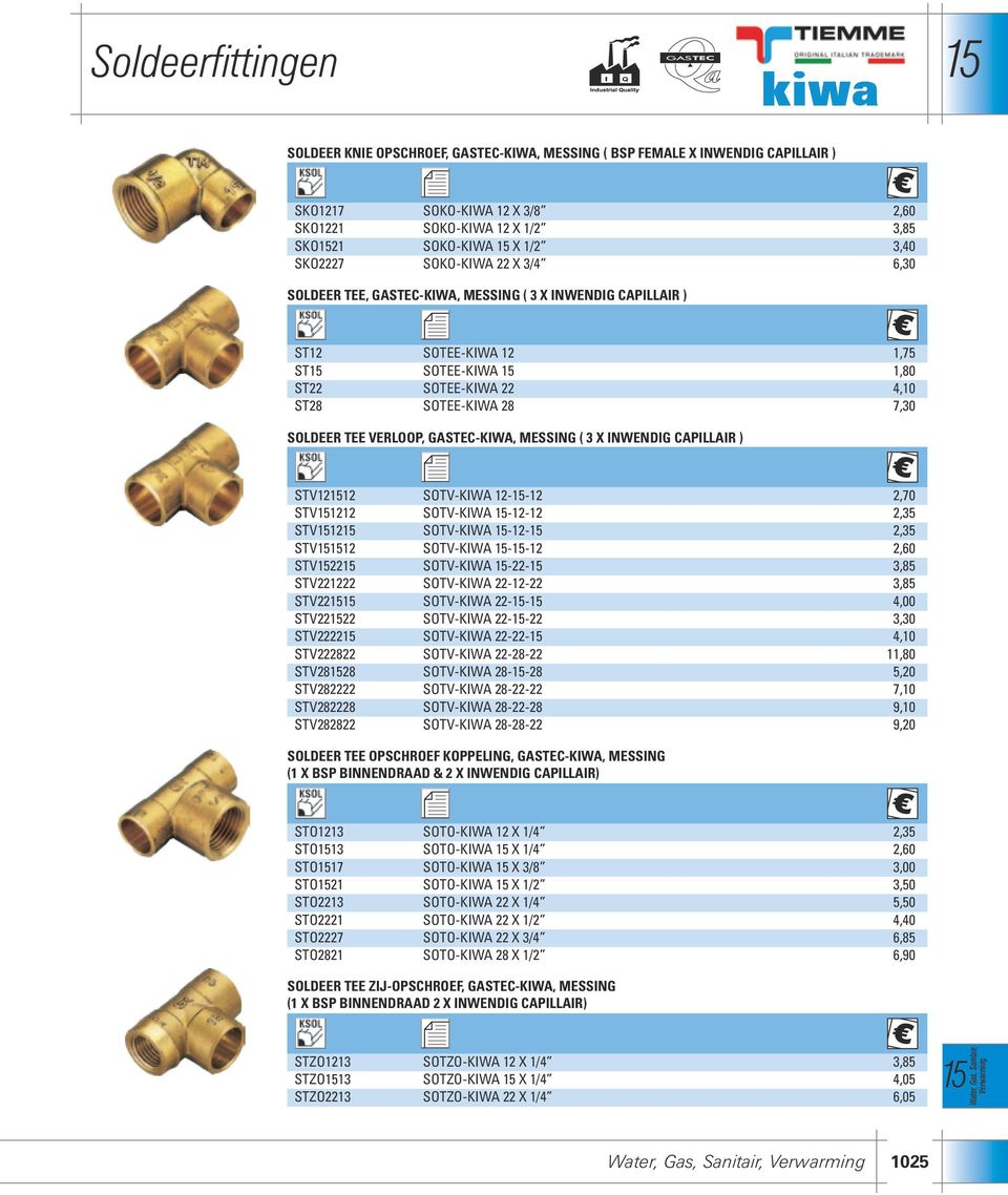 GASTEC-KIWA, MESSING ( 3 X INWENDIG CAPILLAIR ) STV1212 SOTV-KIWA 12--12 2,70 STV1212 SOTV-KIWA -12-12 2,35 STV12 SOTV-KIWA -12-2,35 STV12 SOTV-KIWA --12 2,60 STV22 SOTV-KIWA -22-3,85 STV221222
