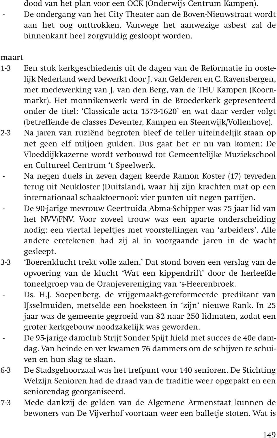 van Gelderen en C. Ravensbergen, met medewerking van J. van den Berg, van de THU Kampen (Koornmarkt).