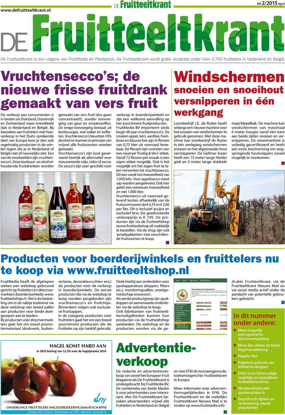 Vruchtensecco s; de nieuwe frisse fruitdrank gemaakt van vers fruit De verkoop aan consumenten is in landen als Duitsland, Oostenrijk en Zwitserland meer ontwikkeld dan in Nederland en België.