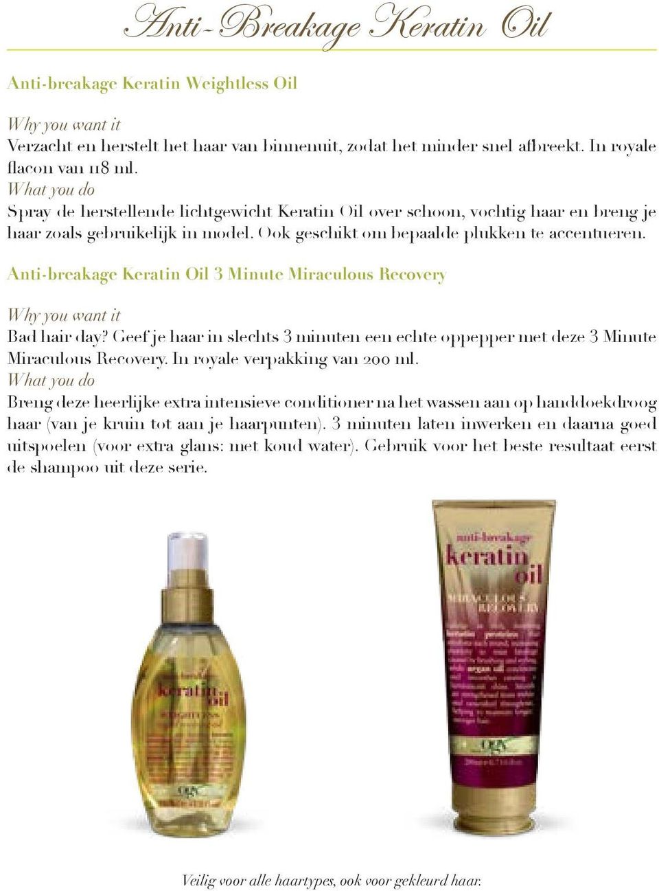 Anti-breakage Keratin Oil 3 Minute Miraculous Recovery Bad hair day? Geef je haar in slechts 3 minuten een echte oppepper met deze 3 Minute Miraculous Recovery. In royale verpakking van 200 ml.