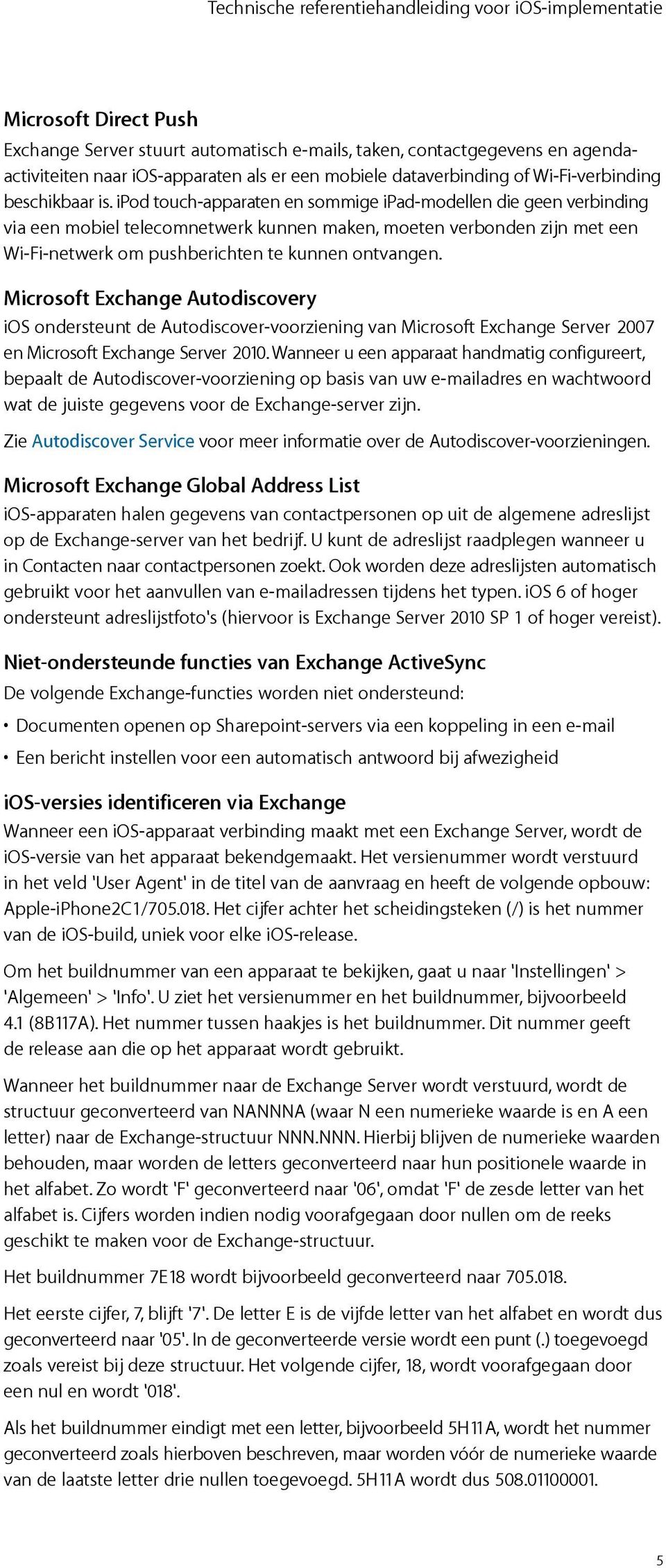 Microsoft Exchange Autodiscovery ios ondersteunt de Autodiscover-voorziening van Microsoft Exchange Server 2007 en Microsoft Exchange Server 2010.