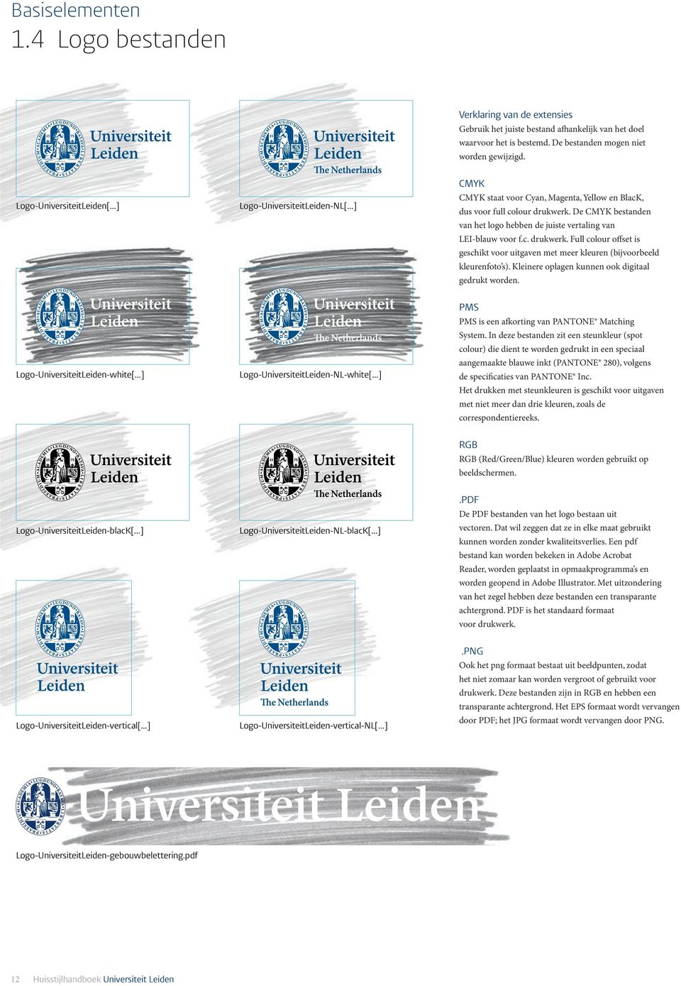Logo-UniversiteitLeiden-NL-white[ ] Logo-UniversiteitLeiden-NL-blacK[ ] Logo-UniversiteitLeiden-vertical-NL[ ] Verklaring van de extensies Verklaring van de extensies Gebruik het juiste bestand