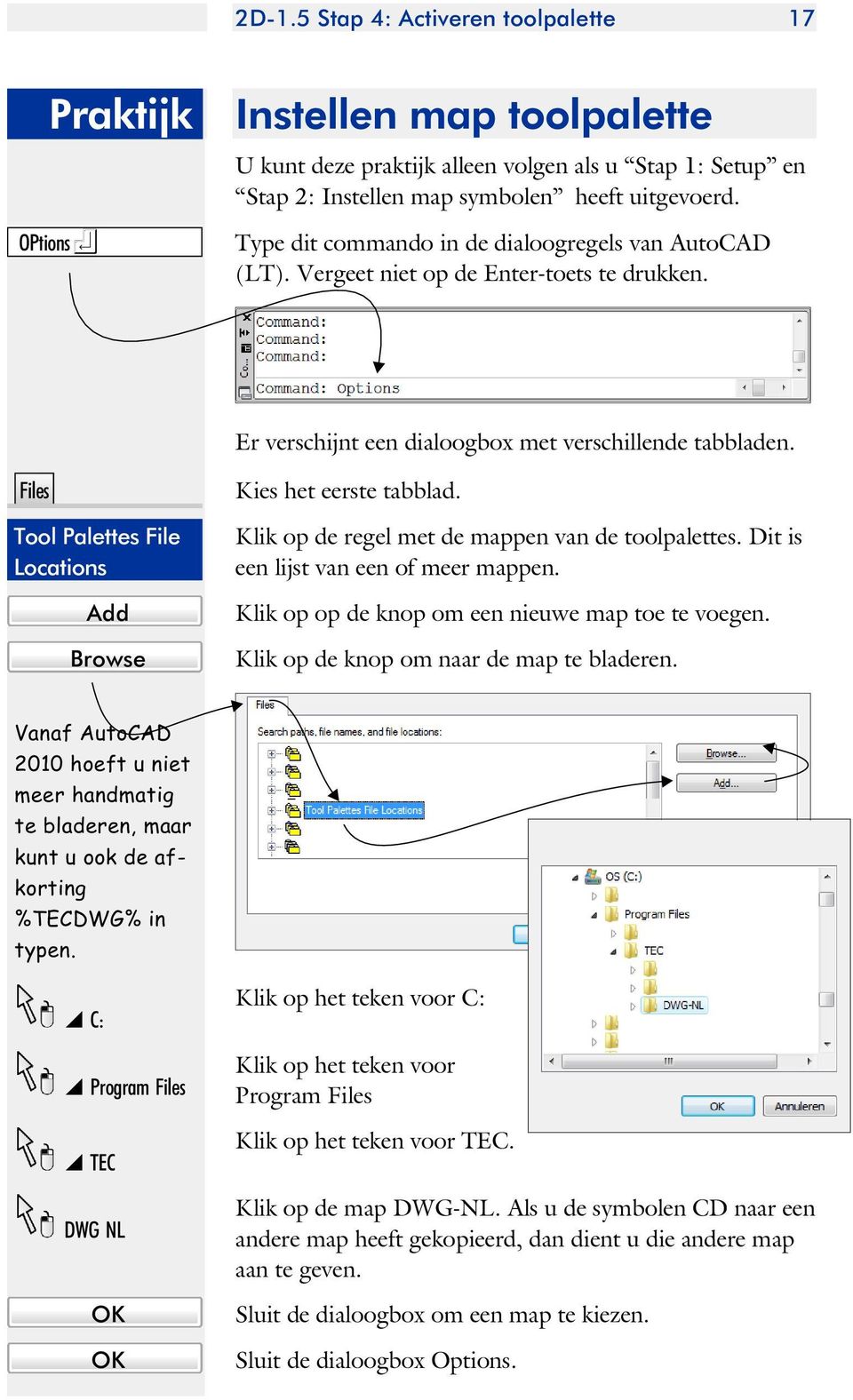 Files Tool Palettes File Locations Add Browse Kies het eer ste tab blad. Klik op de re gel met de map pen van de tool pa let tes. Dit is een lijst van een of meer map pen.