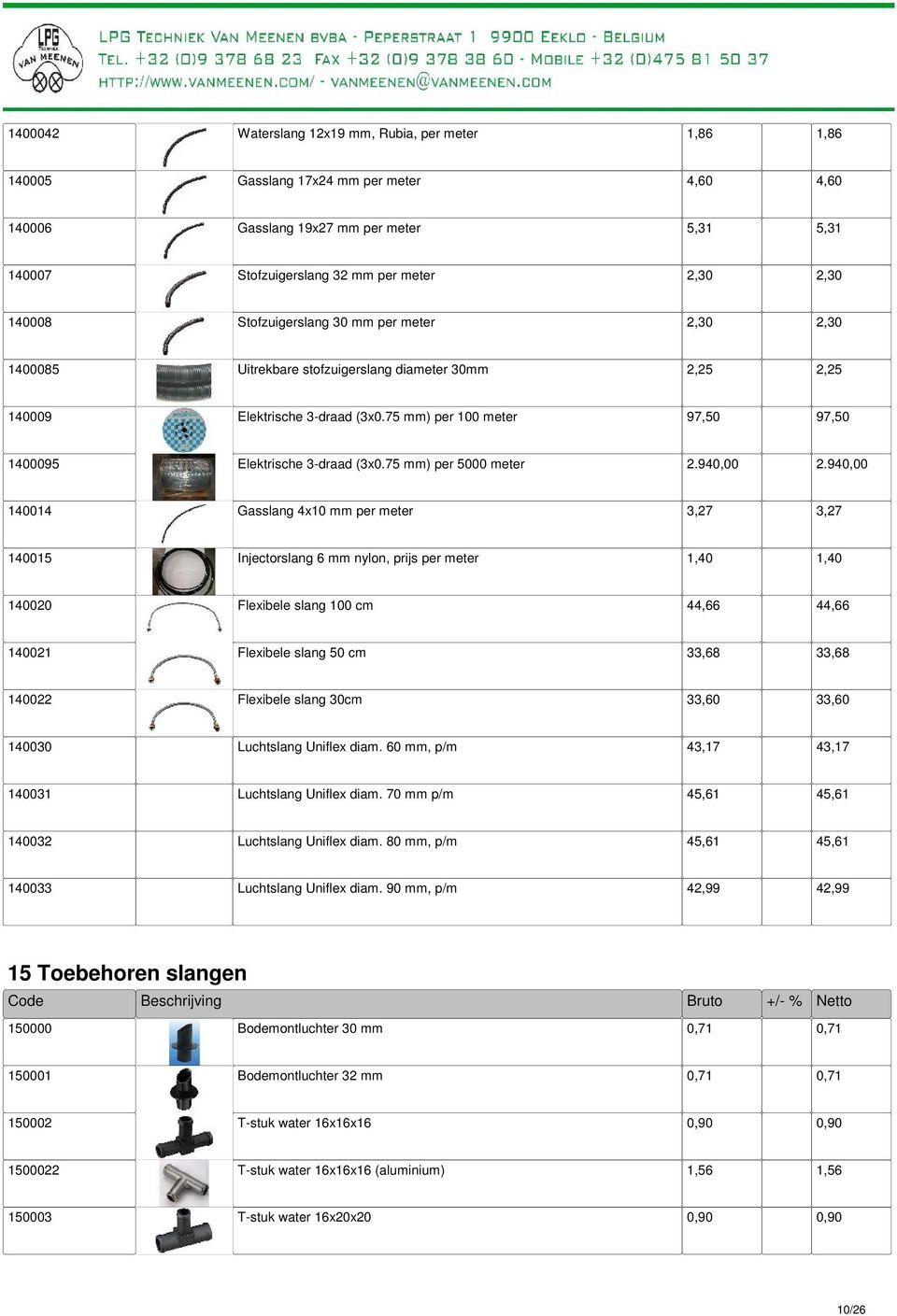 75 mm) per 100 meter 97,50 97,50 1400095 Elektrische 3-draad (3x0.75 mm) per 5000 meter 2.940,00 2.