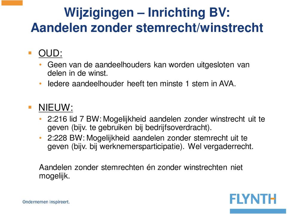 NIEUW: 2:216 lid 7 BW: Mogelijkheid aandelen zonder winstrecht uit te geven (bijv. te gebruiken bij bedrijfsoverdracht).