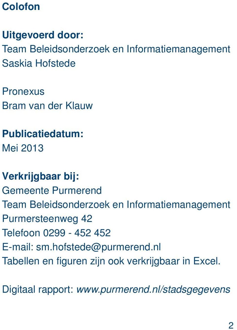 Beleidsonderzoek en Informatiemanagement Purmersteenweg 42 Telefoon 0299-452 452 E-mail: sm.