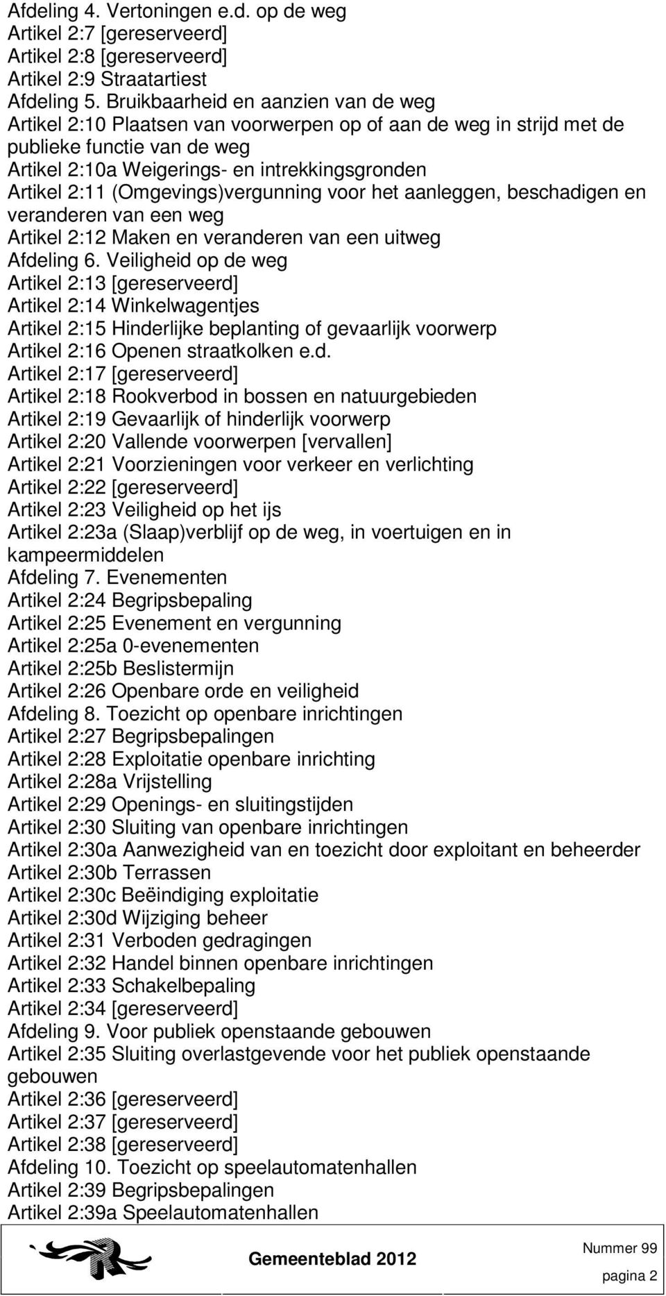 (Omgevings)vergunning voor het aanleggen, beschadigen en veranderen van een weg Artikel 2:12 Maken en veranderen van een uitweg Afdeling 6.