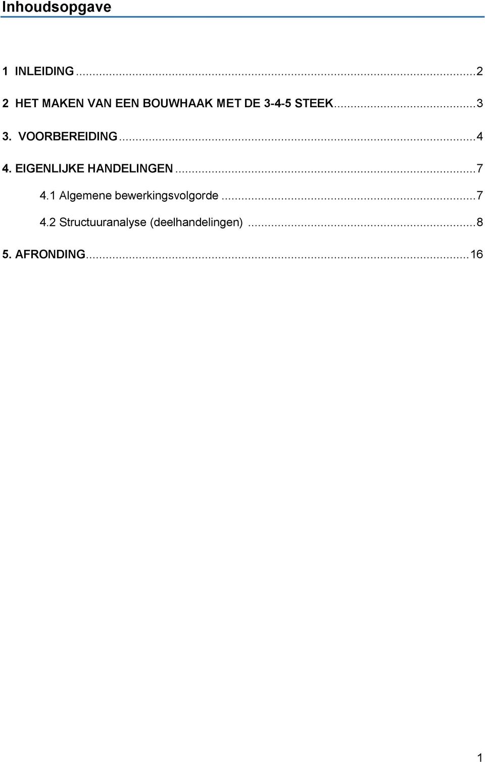 VOORBEREIDING... 4 4. EIGENLIJKE HANDELINGEN... 7 4.