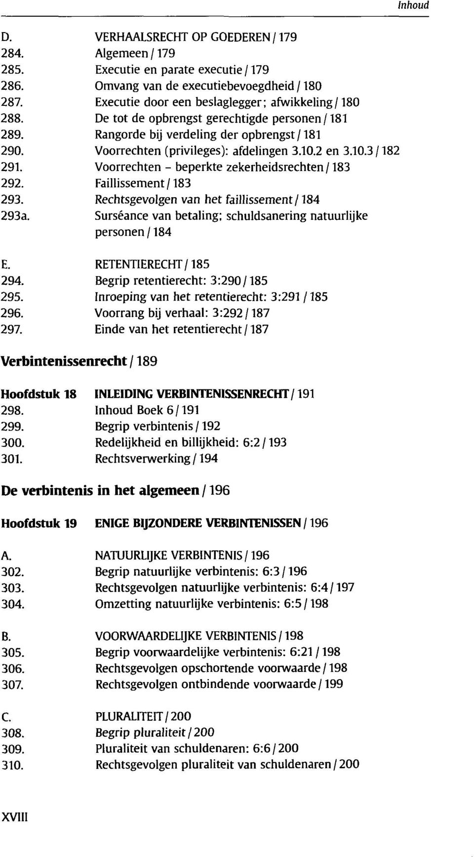 Voorrechten - beperkte zekerheidsrechten /183 292. Faillissement/183 293. Rechtsgevolgen van het faillissement/184 293a. Surséance van betaling; schuldsanering natuurlijke personen /184 E.