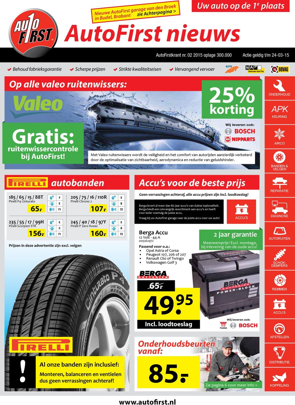 AutoFirst! 185 / 65 / 15 / 88T Pirelli P4 inturato 235 / 55 / 17 / 99H Pirelli Scorpion STR autobanden Prijzen in deze advertentie zijn excl.