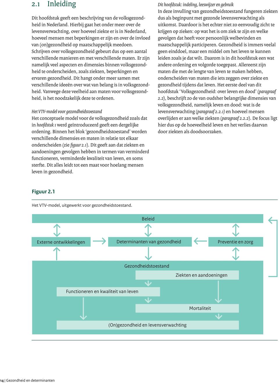 Schrijven over volksgezondheid gebeurt dus op een aantal verschillende manieren en met verschillende maten.