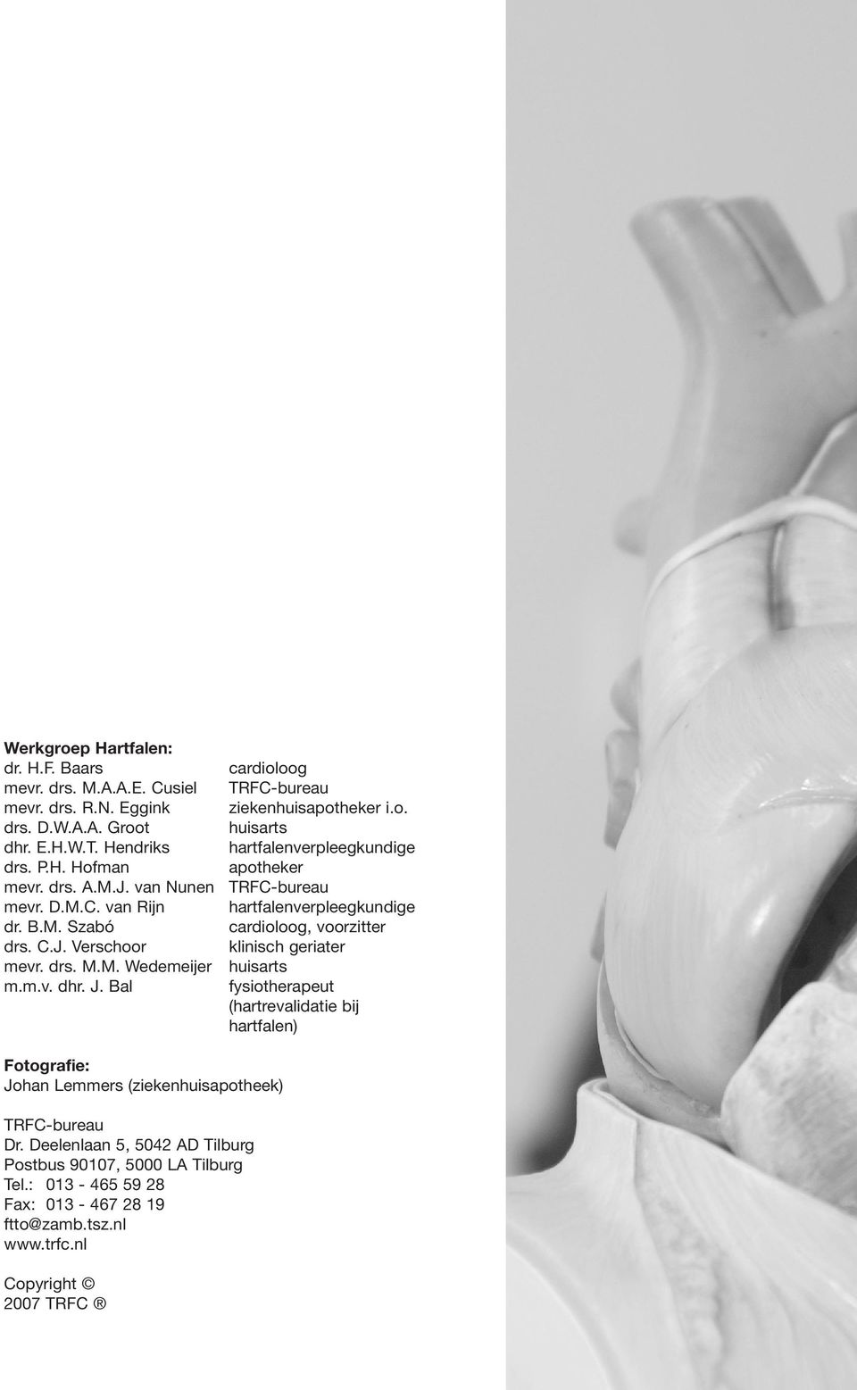 r mevr. drs. M.M. Wedemeijer m.m.v. dhr. J. Bal cardiol