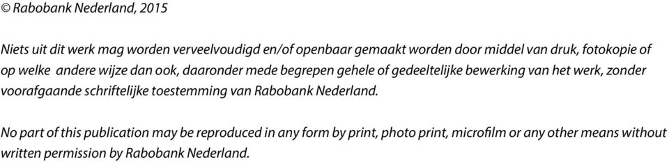 werk, zonder voorafgaande schriftelijke toestemming van Rabobank Nederland.
