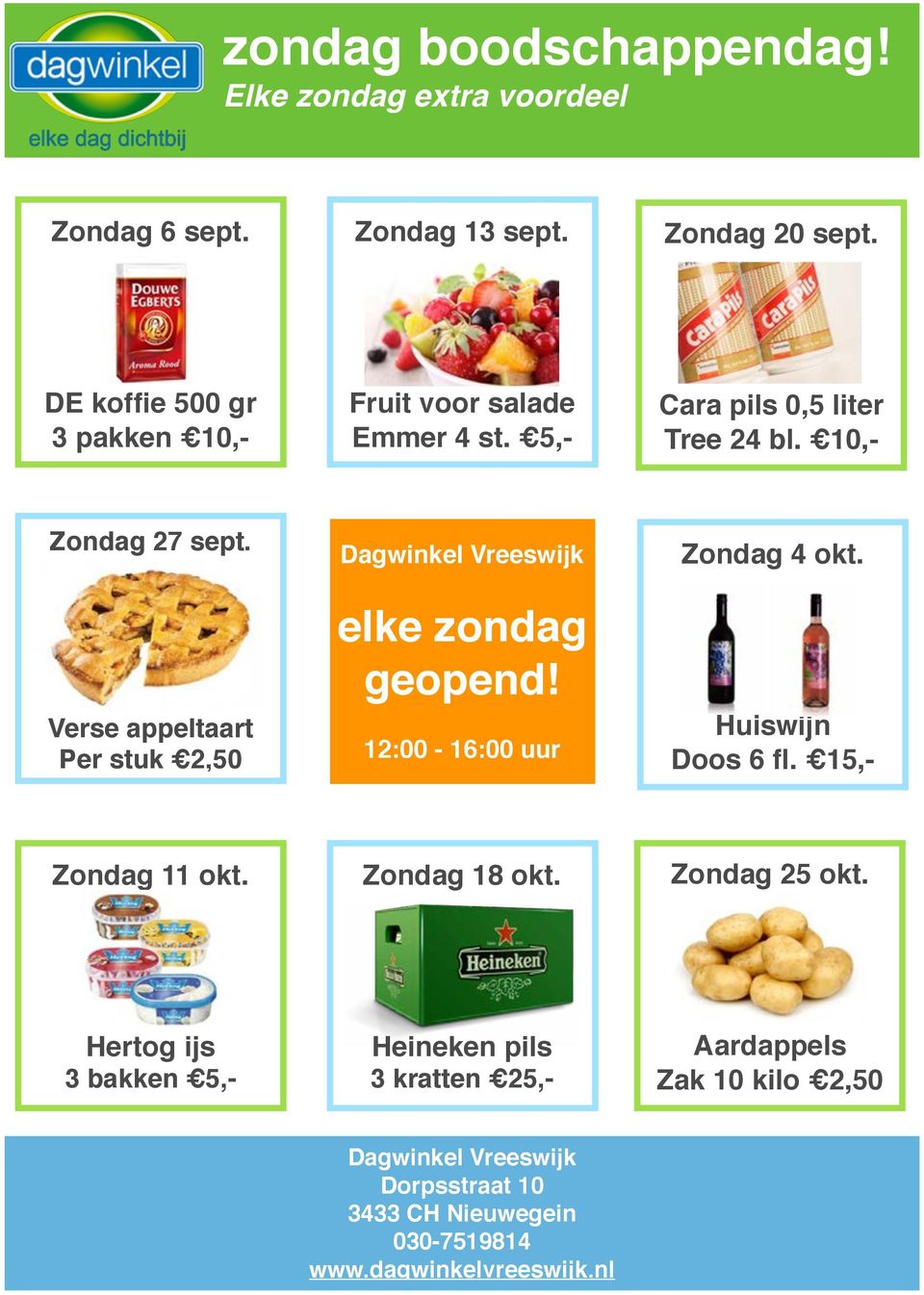 Verse appeltaart Per stuk 2,50 Dagwinkel Vreeswijk elke zondag geopend! 12:00-16:00 uur Zondag 4 okt. Huiswijn Doos 6 fl.